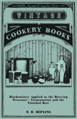 R. H. Hopkins - Biochemistry Applied to the Brewing Processes - Fermentation and the Finished Beer, Häftad. Tillgänglighet: Lägg i varukorg