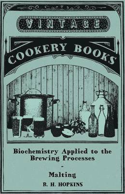 R. H. Hopkins - Biochemistry Applied to the Brewing Processes - Malting, Häftad. Tillgänglighet: Lägg i varukorg