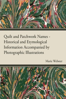 Marie Webster - Quilt and Patchwork Names - Historical and Etymological Information Accompanied by Photographic Illustrations, Häftad. Tillgänglighet: Lägg i varukorg