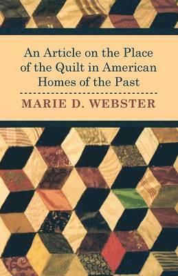 Marie Webster - Article on the Place of the Quilt in American Homes of the Past, Häftad. Tillgänglighet: Lägg i varukorg