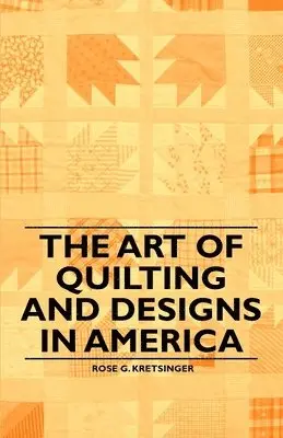 Rose G. Kretsinger - Art of Quilting and Designs in America, Häftad. Tillgänglighet: Lägg i varukorg