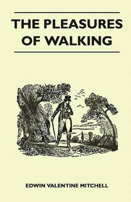 Edwin Valentine Mitchell - Pleasures of Walking, Häftad. Tillgänglighet: Lägg i varukorg