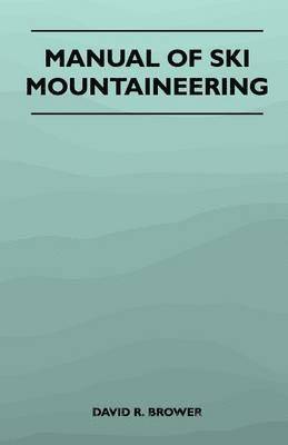 David R. Brower - Manual of Ski Mountaineering, Häftad. Tillgänglighet: Lägg i varukorg