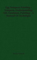 Egg Tempera Painting - Tempera, Underpainting, Oil, Emulsion, Painting - A Manual Of Technique