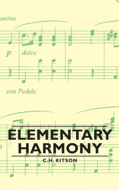 C. H. Kitson - Elementary Harmony - In Three Parts, E-bok