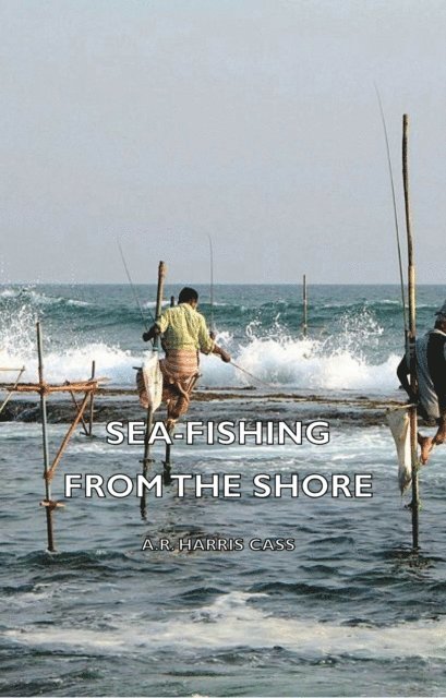 A. R. Harris Cass - Sea-Fishing from the Shore, E-bok