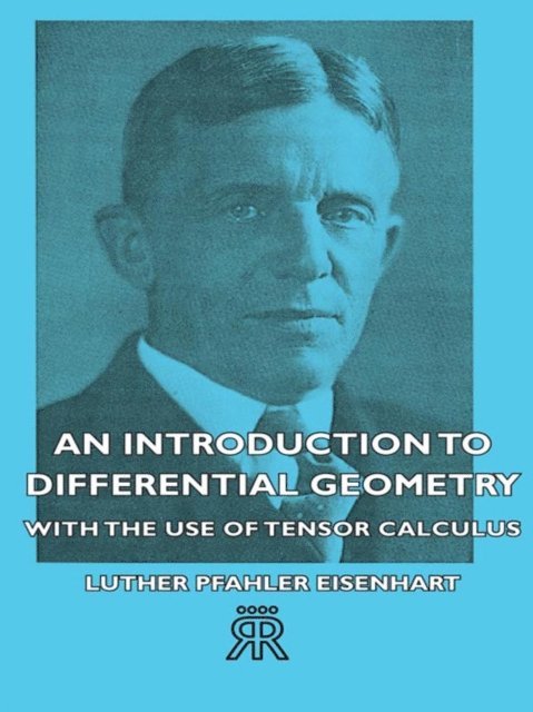Luther Pfahler Eisenhart - Introduction to Differential Geometry - With the Use of Tensor Calculus, E-bok