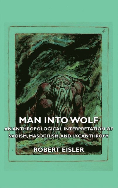 Robert Eisler - Man Into Wolf - An Anthropological Interpretation of Sadism, Masochism, and Lycanthropy, E-bok. Tillgänglighet: Lägg i varukorg