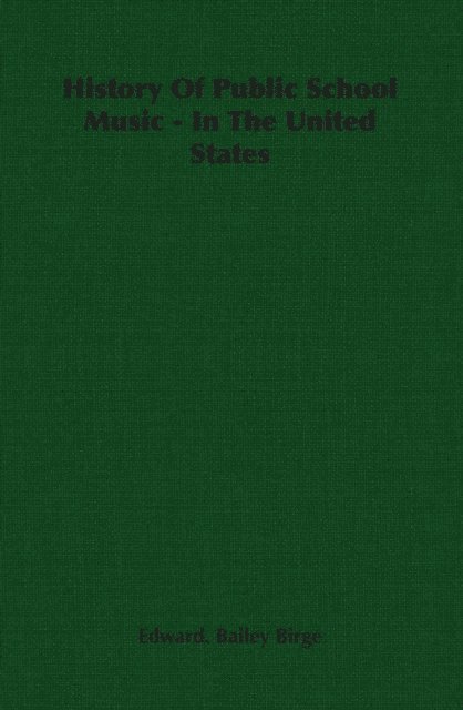 Edward Bailey Birge - History of Public School Music - In the United States, E-bok