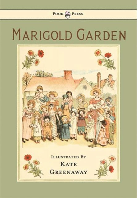 Marigold Garden - Pictures and Rhymes - Illustrated by Kate Greenaway, E-bok