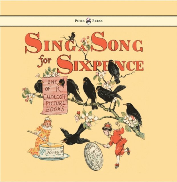 Sing a Song for Sixpence - Illustrated by Randolph Caldecott, E-bok