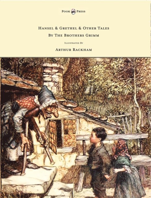 Jakob Grimm - Hansel & Grethel - & Other Tales by the Brothers Grimm - Illustrated by Arthur Rackham, E-bok