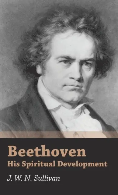J. W. N. Sullivan - Beethoven - His Spiritual Development, E-bok. Tillgänglighet: Lägg i varukorg