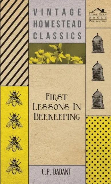 C. P. Dadant - First Lessons in Beekeeping, E-bok. Tillgänglighet: Lägg i varukorg