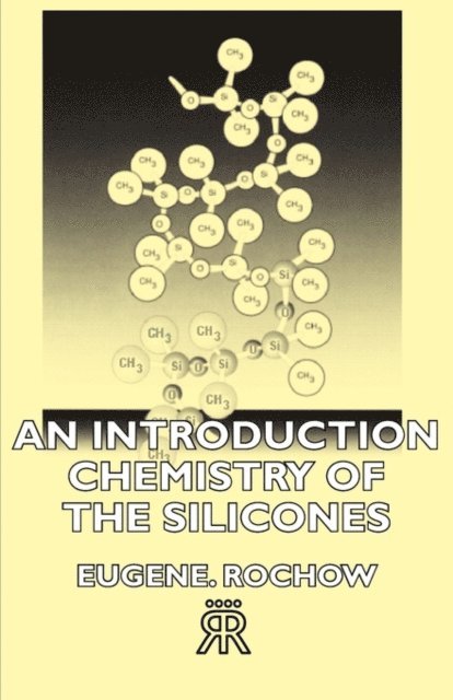 Eugene G. Rochow - Introduction Chemistry of the Silicones, E-bok