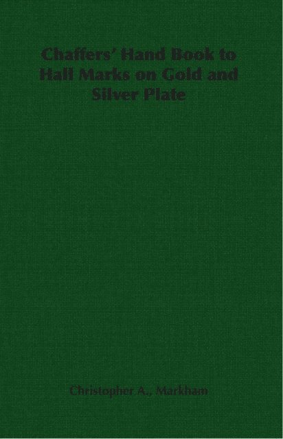 Christopher A. Markham - Chaffers' Hand Book to Hall Marks on Gold and Silver Plate, E-bok