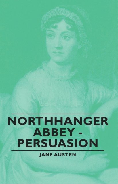 Jane Austen - Northanger Abbey and Persuasion, E-bok