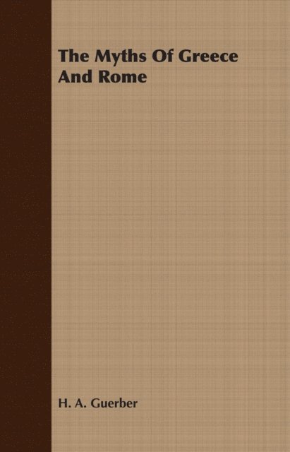 H. A. Guerber - Myths of Greece and Rome, E-bok