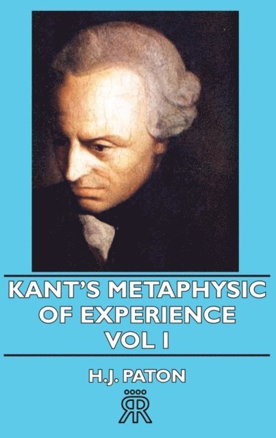 H. J. Paton - Kant's Metaphysic of Experience - Vol I, E-bok