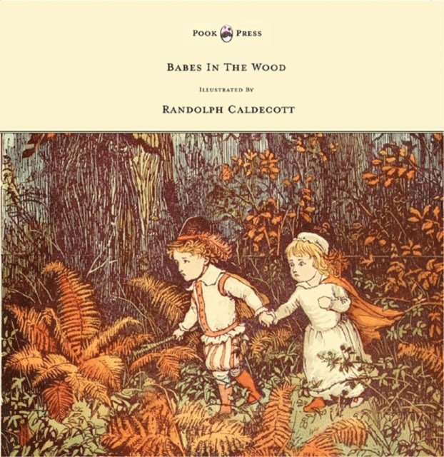 Babes in the Wood - Illustrated by Randolph Caldecott, E-bok