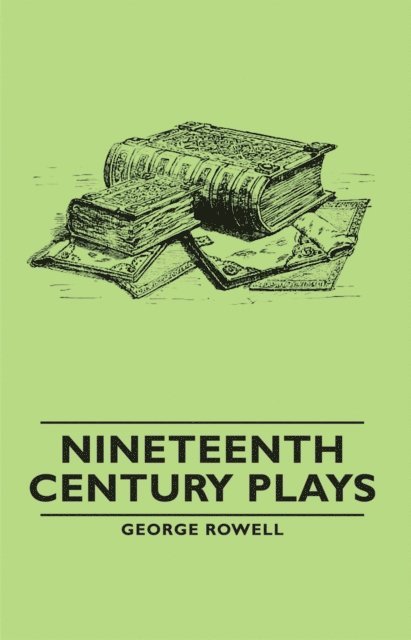 George Rowell - Nineteenth Century Plays, E-bok