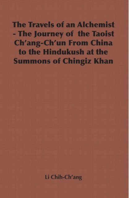 Li Chih-Ch'ang - Travels of an Alchemist - The Journey of the Taoist Ch'ang-Ch'un from China to the Hindukush at the Summons of Chingiz Khan, E-bok
