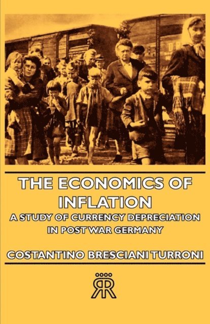 Lionel Robbins, Costantino Bresciani-Turroni - Economics of Inflation - A Study of Currency Depreciation in Post War Germany, E-bok