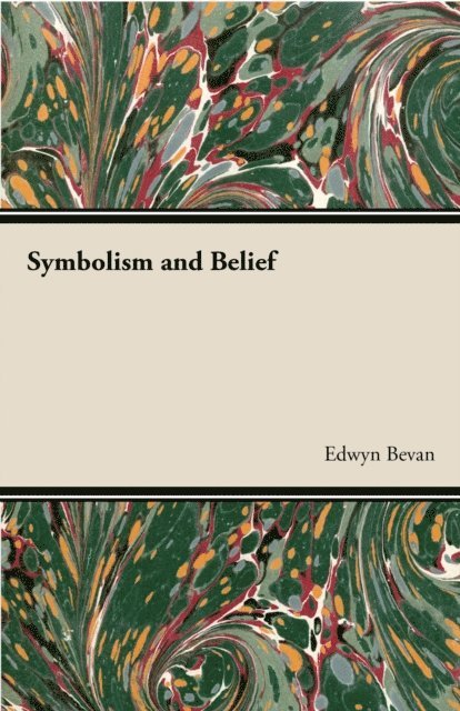 Edwyn Bevan - Symbolism and Belief, E-bok