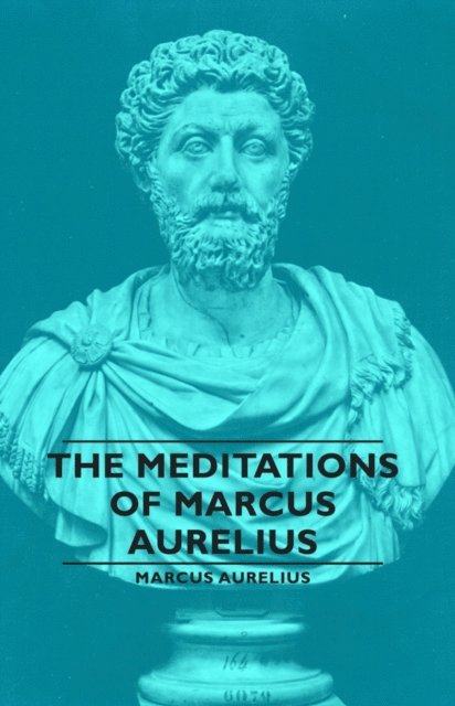 Marcus Aurelius, Alice Zimmern - Meditations of Marcus Aurelius, E-bok