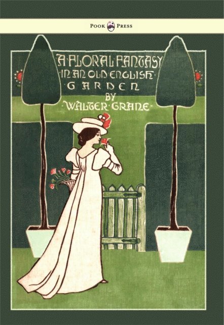 Floral Fantasy - In an Old English Garden - Illustrated by Walter Crane, E-bok