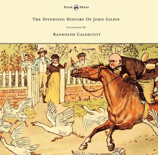 W. Cowper - Diverting History of John Gilpin - Showing How He Went Farther Than He Intended, and Came Home Safe Again - Illustrated by Randolph Caldecott, E-bok