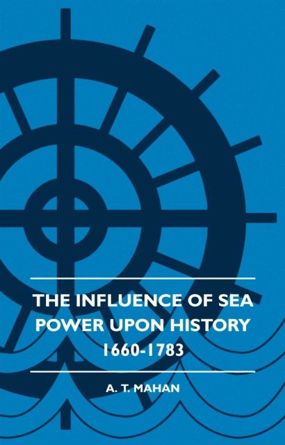 Edith Wharton, A. T. Mahan - Influence of Sea Power Upon History 1660-1783, E-bok
