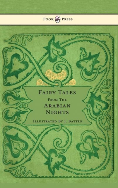E. Dixon - Fairy Tales From The Arabian Nights - Illustrated by John D. Batten, E-bok