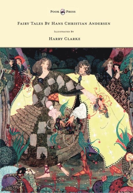 Hans Christian Andersen - Fairy Tales by Hans Christian Andersen - Illustrated by Harry Clarke, E-bok