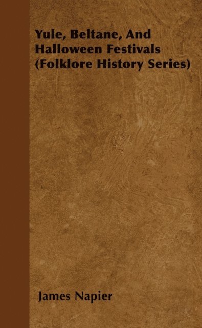 James Napier - Yule, Beltane, and Halloween Festivals (Folklore History Series), E-bok