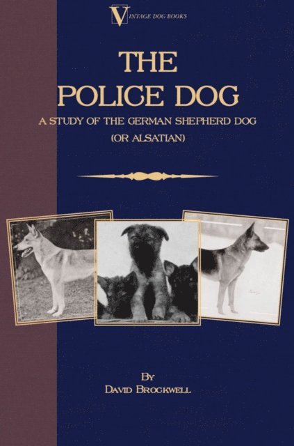 David Brockwell - Police Dog: A Study Of The German Shepherd Dog (or Alsatian), E-bok