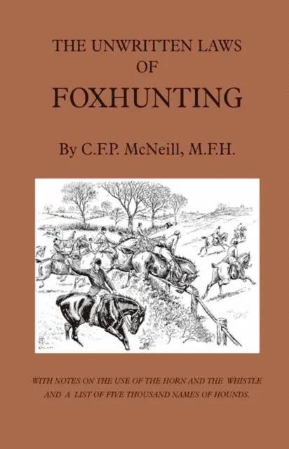 M. F. McNeill - Unwritten Laws of Foxhunting - With Notes on the Use of Horn and Whistle and a List of Five Thousand Names of Hounds (History of Hunting), E-bok. Tillgänglighet: Lägg i varukorg