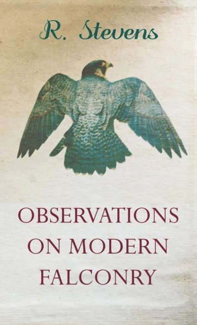 R. Stevens - Observations on Modern Falconry, E-bok