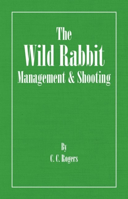 C. Rogers - Wild Rabbit - Management and Shooting, E-bok