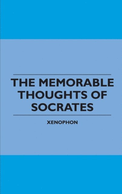 Xenophon - Memorable Thoughts of Socrates, E-bok