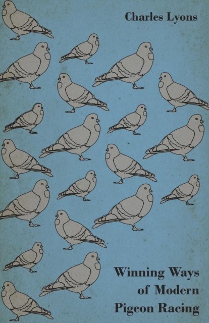 Charles Lyons - Winning Ways of Modern Pigeon Racing, E-bok