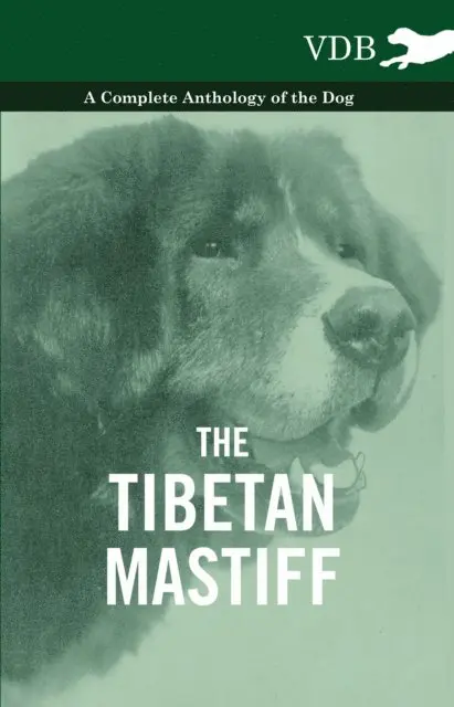 Tibetan Mastiff - A Complete Anthology of the Dog