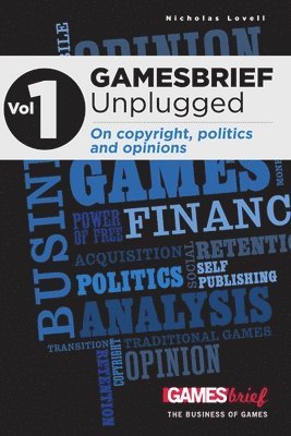 Nicholas Lovell - GAMESbrief Unplugged Volume 1: On Copyright, Politics and Opinion [paperback], Häftad. Tillgänglighet: Lägg i varukorg
