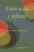 Entre Nada E Infinito Y Otras Obras (poesias 2001)