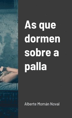 Alberte Momán Noval - As que dormen sobre a palla, Häftad. Tillgänglighet: Lägg i varukorg