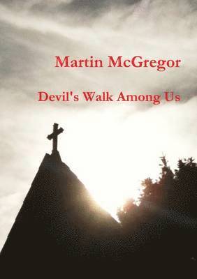 Martin McGregor - Devil's Walk Among Us, Häftad