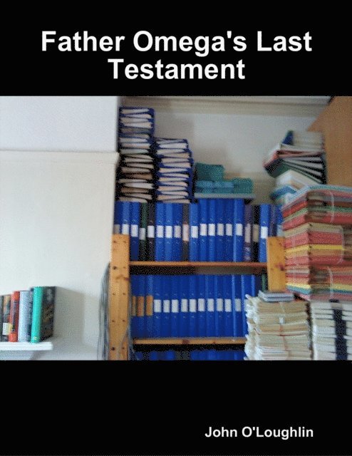 John O'Loughlin - Father Omega's Last Testament, E-bok