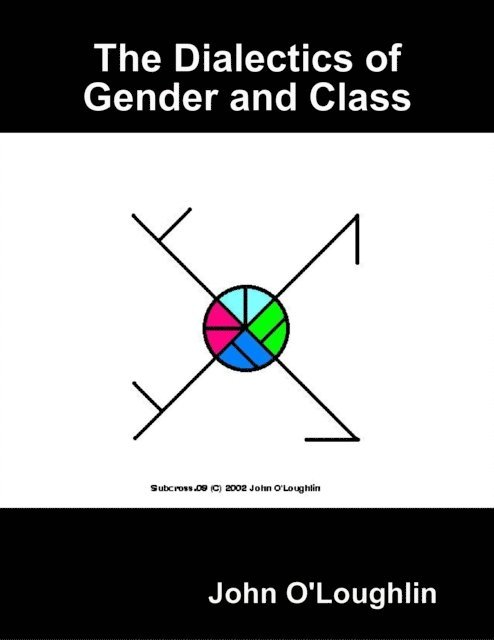 John O'Loughlin - Dialectics of Gender and Class, E-bok