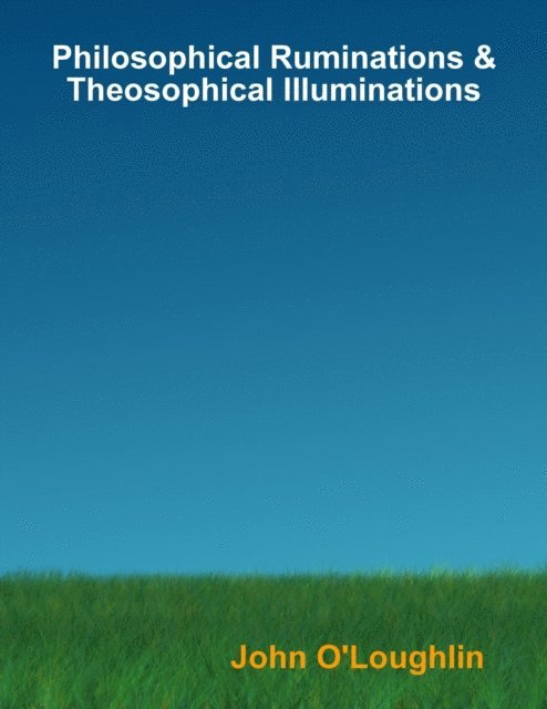 John O'Loughlin - Philosophical Ruminations & Theosophical Illuminations, E-bok