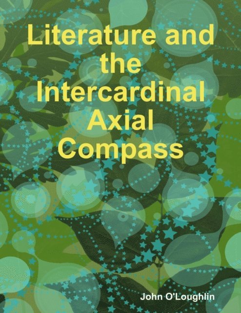 John O'Loughlin - Literature and the Intercardinal Axial Compass, E-bok